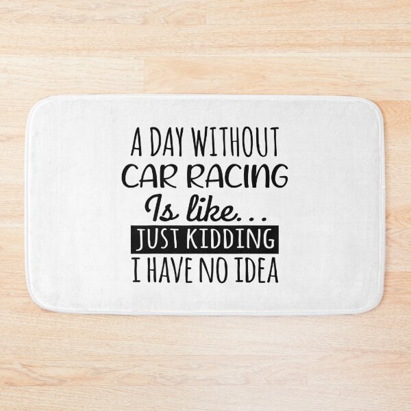 Item preview, A Day without Car Racing  is Like, Funny Cool Car Racing  Mens Womens girls Lovers Birthday Christmas Gift Shirt designed and sold by xlnv.