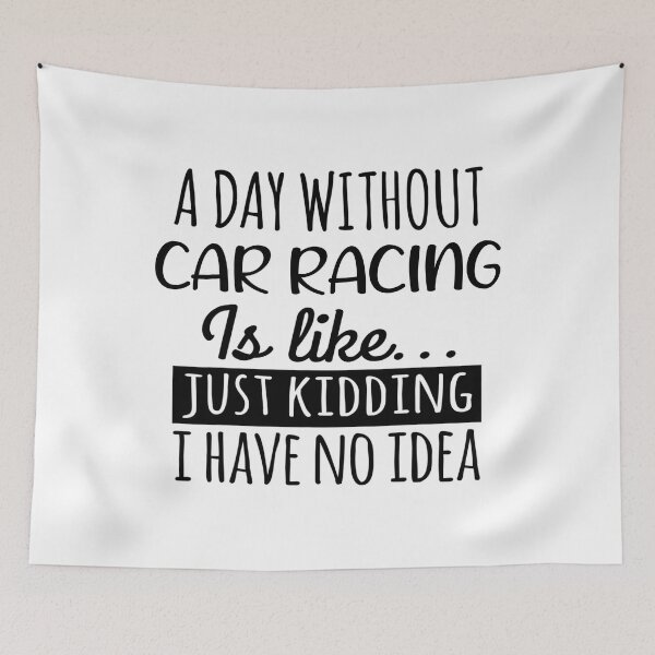 Item preview, A Day without Car Racing  is Like, Funny Cool Car Racing  Mens Womens girls Lovers Birthday Christmas Gift Shirt designed and sold by xlnv.