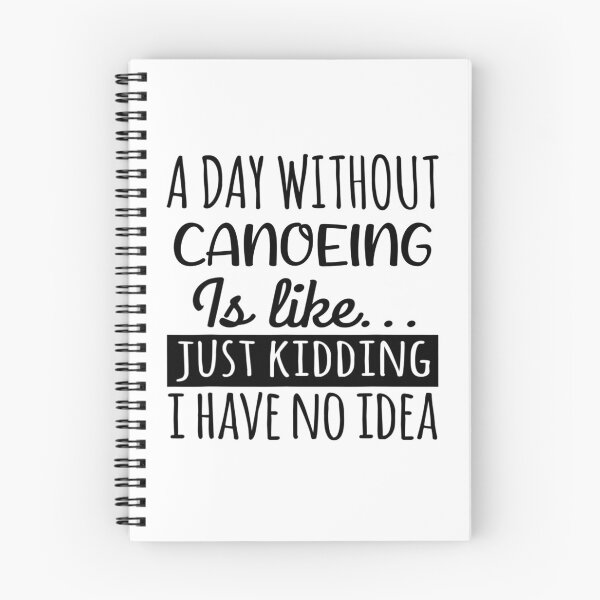 Item preview, A Day without Canoeing  is Like, Funny Cool Canoeing  Mens Womens girls Lovers Birthday Christmas Gift Shirt designed and sold by xlnv.