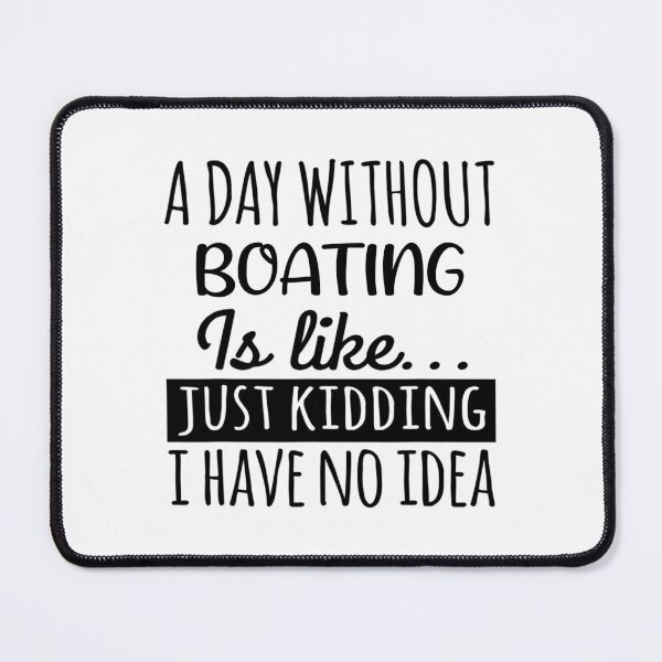 Item preview, A Day without Boating  is Like, Funny Cool Boating  Mens Womens girls Lovers Birthday Christmas Gift Shirt designed and sold by xlnv.
