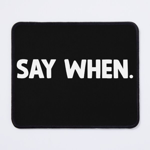 Item preview, say when. designed and sold by vooART.