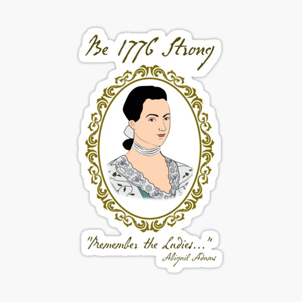 Abigail Adams Remember the Ladies quote Sticker