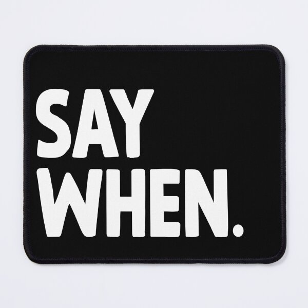 Item preview, say when. designed and sold by vooART.