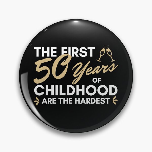Item preview, Birthday fifty, The first 50 years of childhood are the hardest  designed and sold by portrait4you.