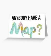Anybody Have a Map? - Dear Evan Hansen Greeting Card