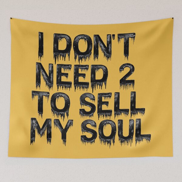 Item preview, I DON'T NEED TO SELL MY SOUL  designed and sold by mensijazavcevic.