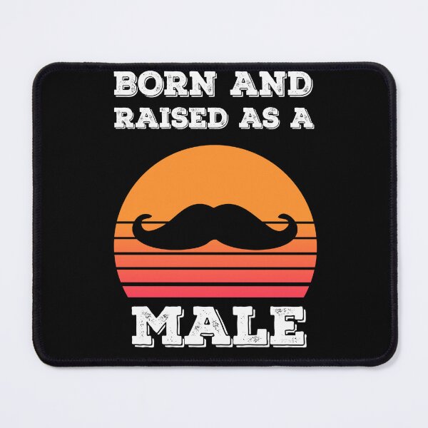Item preview, Born Male Raised Male designed and sold by Sunset Design.