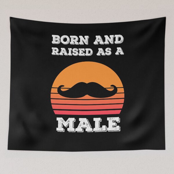 Item preview, Born Male Raised Male designed and sold by Sunset Design.