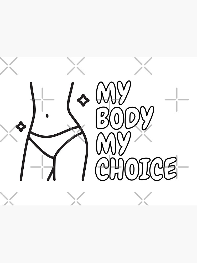 My Body My Choice Poster For Sale By Oliviaossege Redbubble 