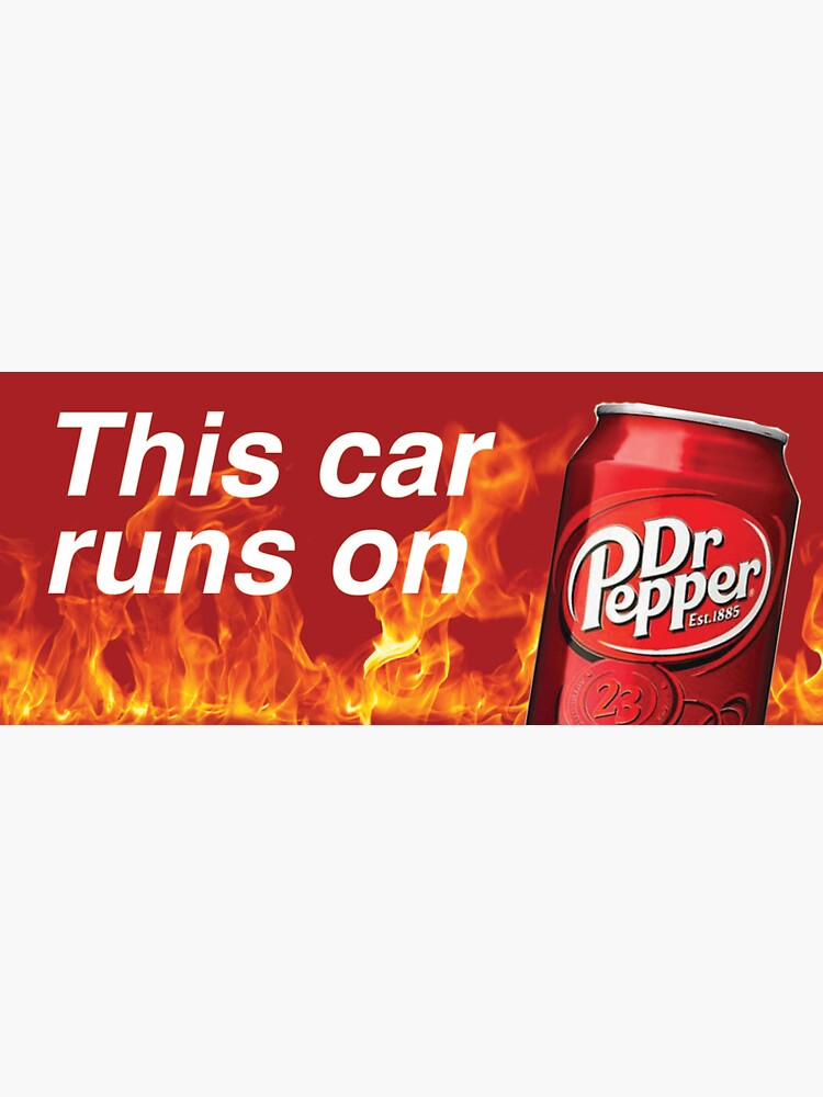 this car runs on dr pepper Sticker for Sale by hkalas, dr pepper 