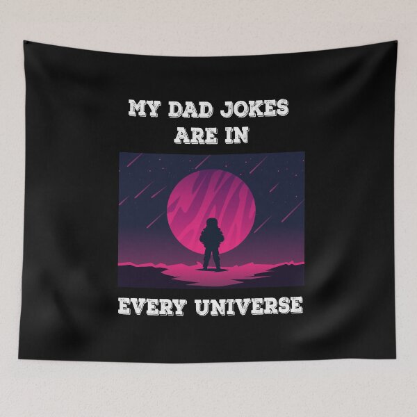 Item preview, My Dad Jokes Are In Every Universe designed and sold by Sunset Design.