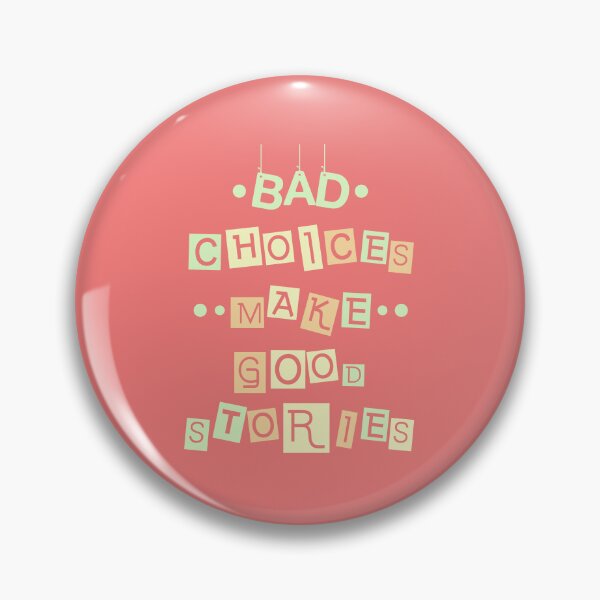 Item preview,  Bad Choices make good stories designed and sold by Robert J.