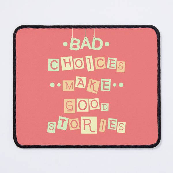 Item preview, Bad Choices make good stories designed and sold by Robert J.