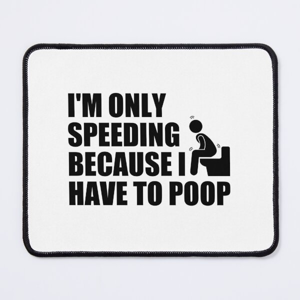 Item preview, I'm only speeding because i have to poop designed and sold by Eriksonshop.