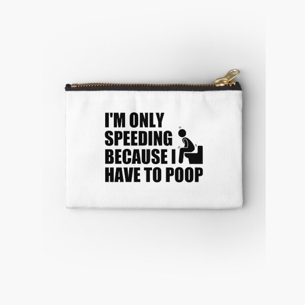 Item preview, I'm only speeding because i have to poop designed and sold by Eriksonshop.