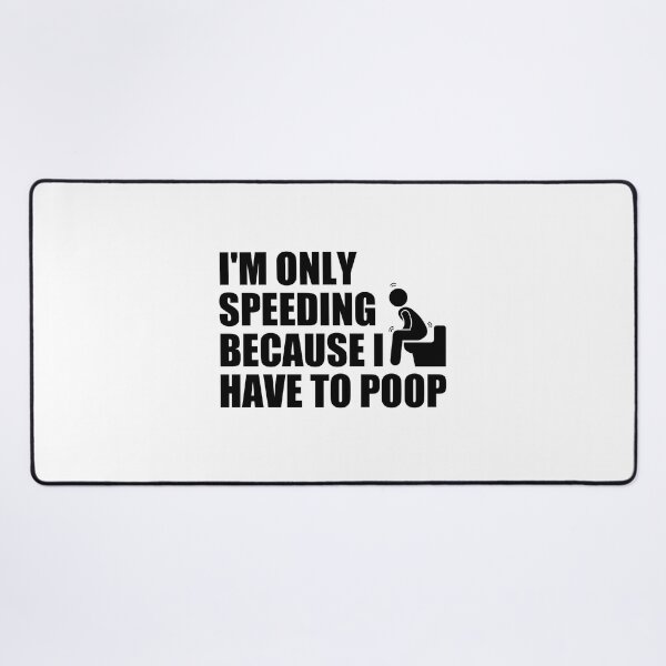 Item preview, I'm only speeding because i have to poop designed and sold by Eriksonshop.