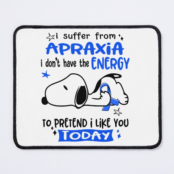 Item preview, I Suffer From Apraxia I Do Not Have The Energy To Pretend I Like You Today designed and sold by Wlsnpeggy.