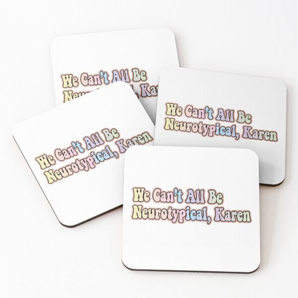Item preview, We Can’t All Be Neurotypical, Karen designed and sold by retro10.