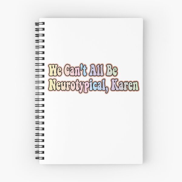 Item preview, We Can’t All Be Neurotypical, Karen designed and sold by retro10.