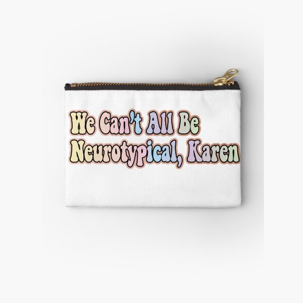 Item preview, We Can’t All Be Neurotypical, Karen designed and sold by retro10.