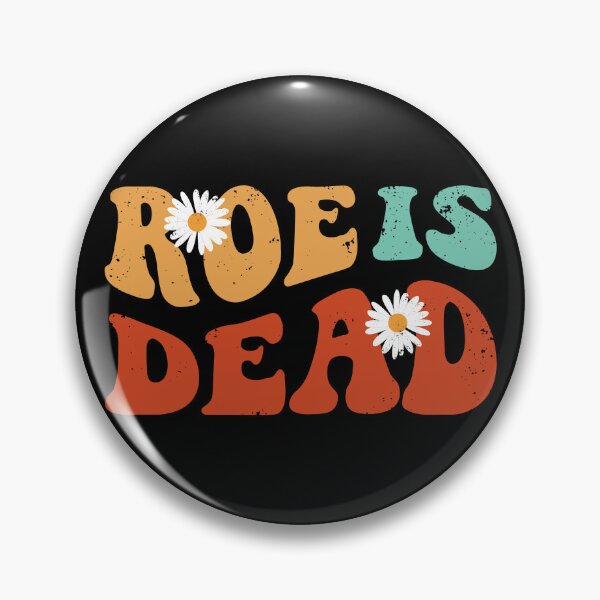 Item preview, Roe Is Dead - Roe v Wade 1973 designed and sold by ChicGraphix.
