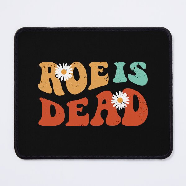 Item preview, Roe Is Dead - Roe v Wade 1973 designed and sold by ChicGraphix.