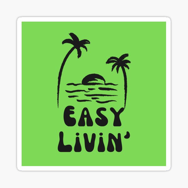 "Easy Livin'" Sticker for Sale by 5PMediaLLC Redbubble