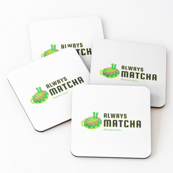 Item preview, Always Matcha. Matchaholic designed and sold by UnstoppableShpy.