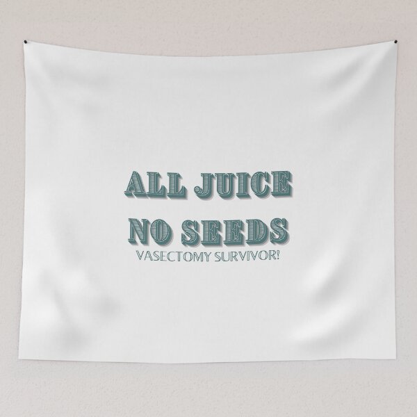 Item preview, All Juice No Seeds Vasectomy Survivor designed and sold by CreeDesigns723.