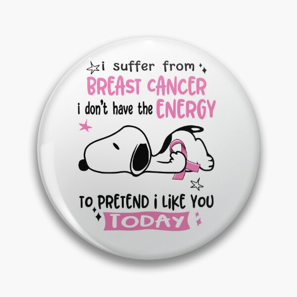 Item preview, I Suffer From Breast Cancer I Do Not Have The Energy To Pretend I Like You Today designed and sold by Wlsnpeggy.