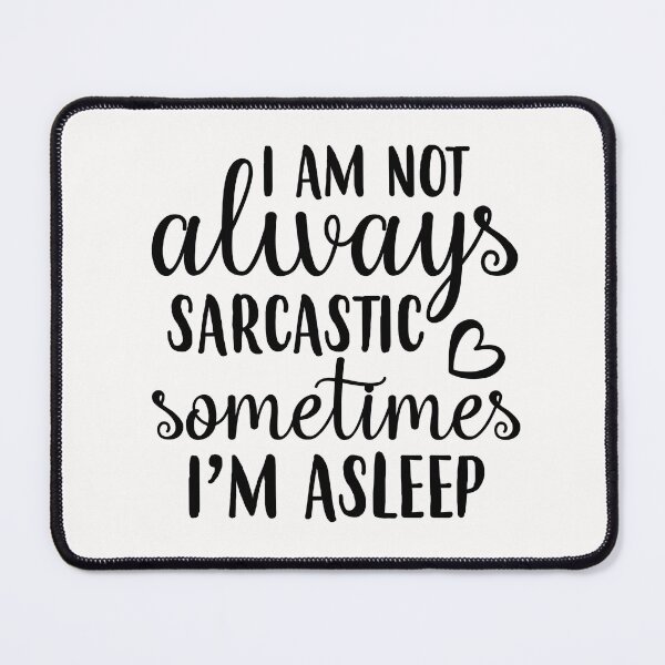 Item preview, I'm Not Always Sarcastic designed and sold by Tataw007.