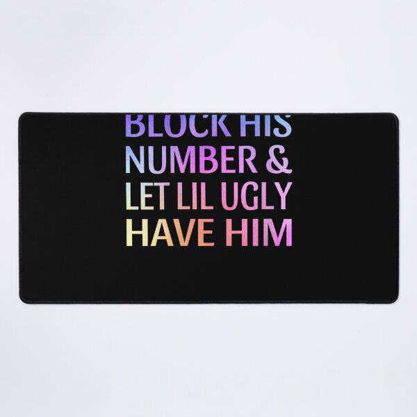 Item preview, Womens Block His Number And Let Lil Ugly Have Him Funny Breakup designed and sold by LikesConnie.