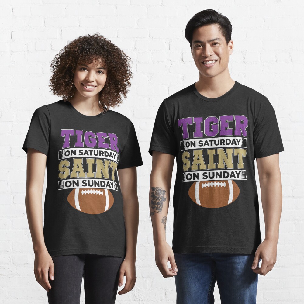 Real Women Are Tigers On Saturday Saints On Sunday Louisiana Football T- Shirt - TeeNavi