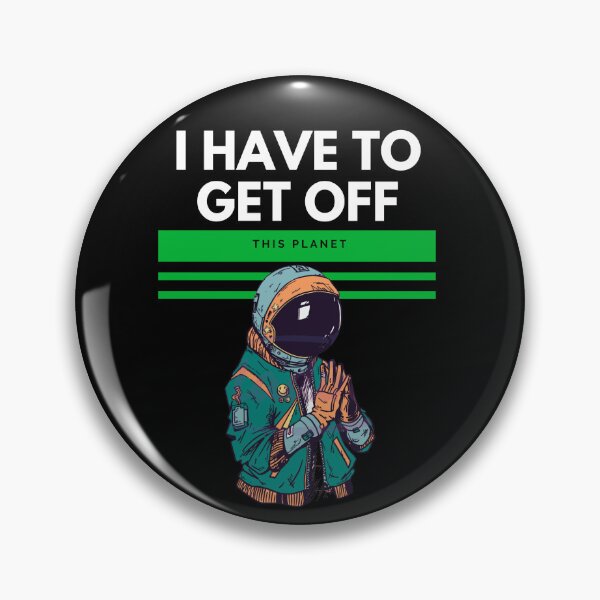 Item preview,  I have to get off this planet designed and sold by FILEX ⭐⭐⭐⭐⭐(826).