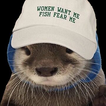 Women Want Me Fish Fear Me Otter Sticker | Cap