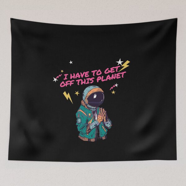 Item preview,  I have to get off this planet designed and sold by FILEX ⭐⭐⭐⭐⭐(826).