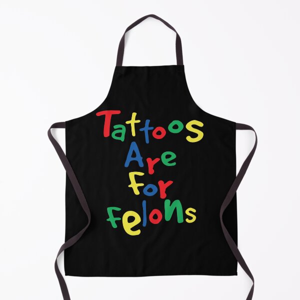 Item preview, Tattoos Are For Felons designed and sold by Lezbo1986.