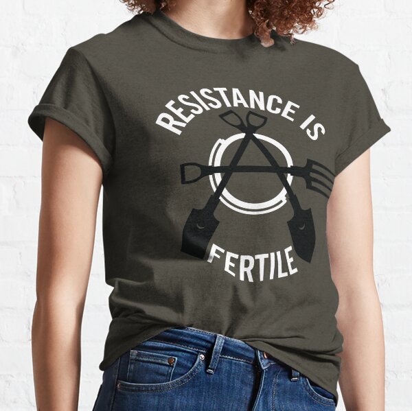 Resistance is Fertile Classic T-Shirt