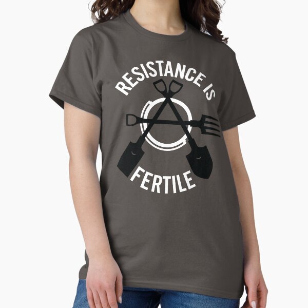 Resistance is Fertile Classic T-Shirt