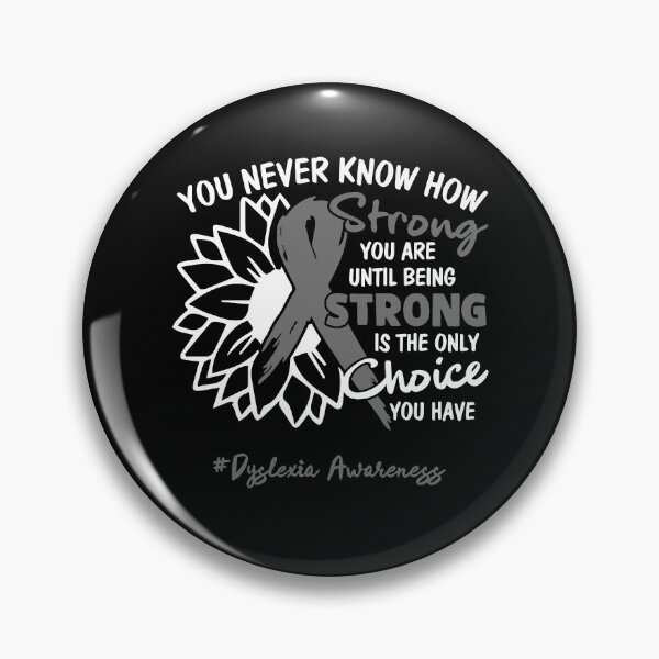 Item preview, Dyslexia Awareness You Never Know How Strong You Are Until Being Strong is the only Choice You Have designed and sold by fannieuxp59.