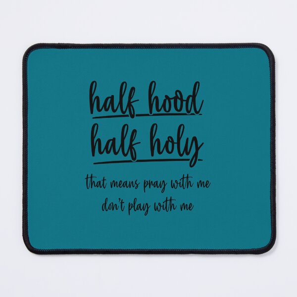 Item preview, Half Hood Half Holy That Means Pray With Me Sarcastic Quote   designed and sold by KinhHao.