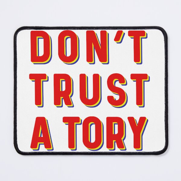 Item preview, Don't trust a Tory  anti tory anti Tories Anti-Tory anti Boris anti Thatcher designed and sold by SANA MAMOUN ALAJJAN .