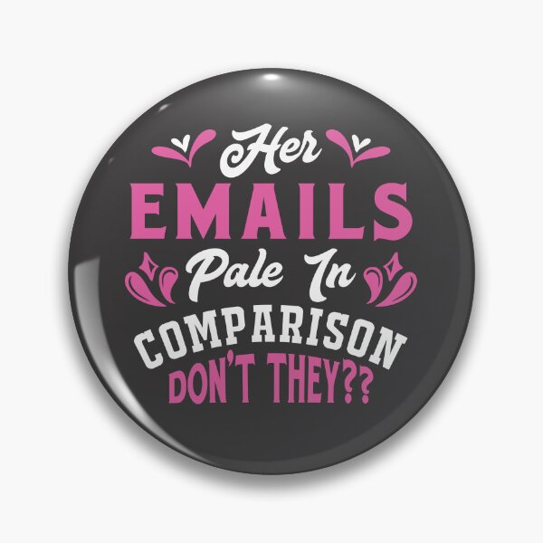 Item preview, Her emails pale in comparison designed and sold by STMCreative.