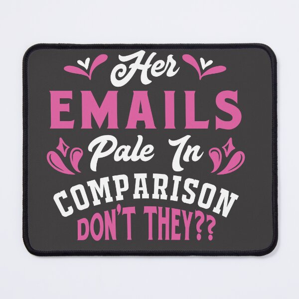 Item preview, Her emails pale in comparison designed and sold by STMCreative.