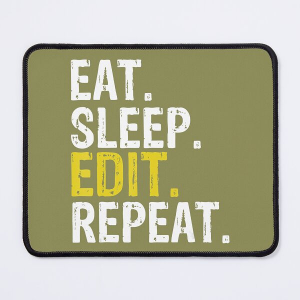 Item preview, Eat Sleep Edit Repeat Editor designed and sold by VenusEan.