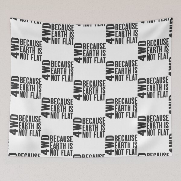 Item preview, 4WD, Because Earth is Not Flat   designed and sold by KaitlynMaesta.