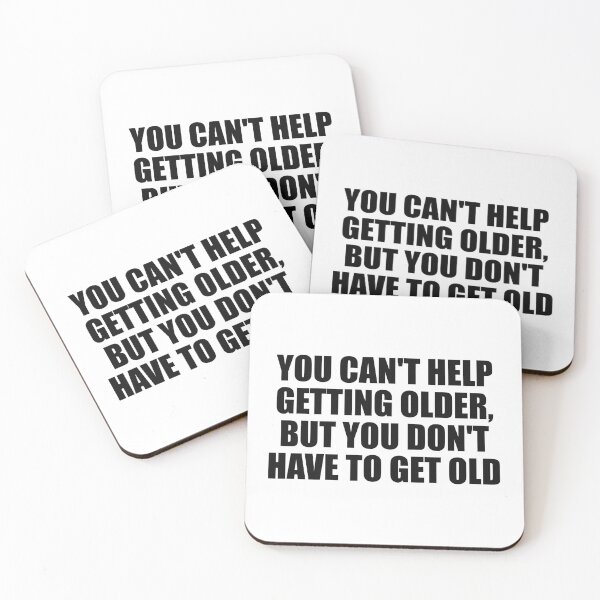 Item preview, You can't help getting older, but you don't have to get old designed and sold by Colorfulandfun.