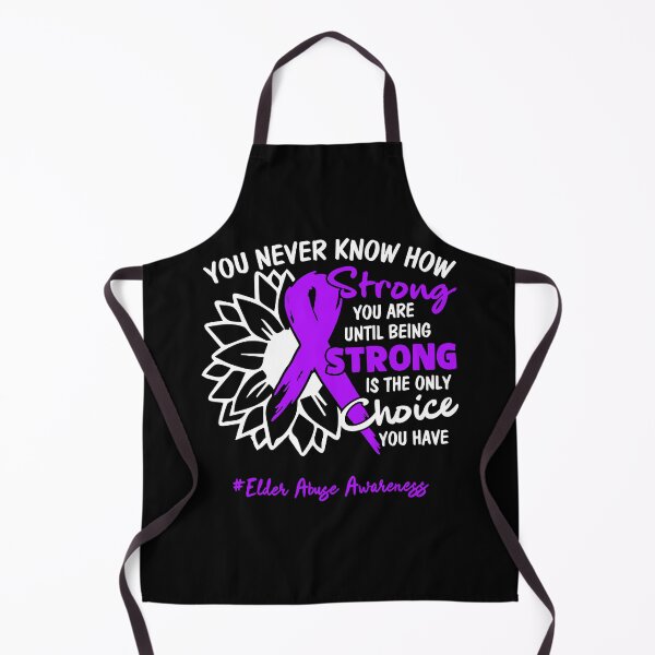 Item preview, Elder Abuse Awareness You Never Know How Strong You Are Until Being Strong is the only Choice You Have designed and sold by fannieuxp59.