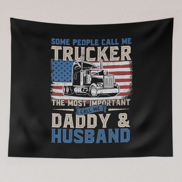 Item preview, Some People Call Me Trucker The Most Important Call Me Daddy And Husband Truck Driver Trucker Dad Husband US Flag designed and sold by GardNewerd.