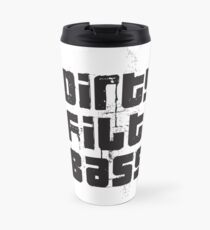 Taza de viaje Dirty Filthy Bass